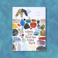 Load image into Gallery viewer, When You Find the Right Rock
