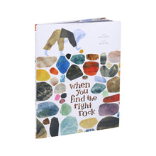 Load image into Gallery viewer, When You Find the Right Rock
